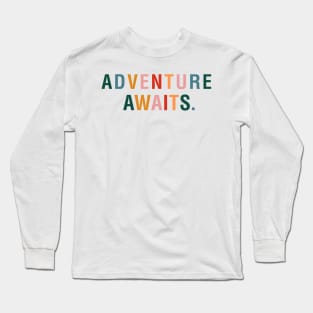 Adventure Awaits. Long Sleeve T-Shirt